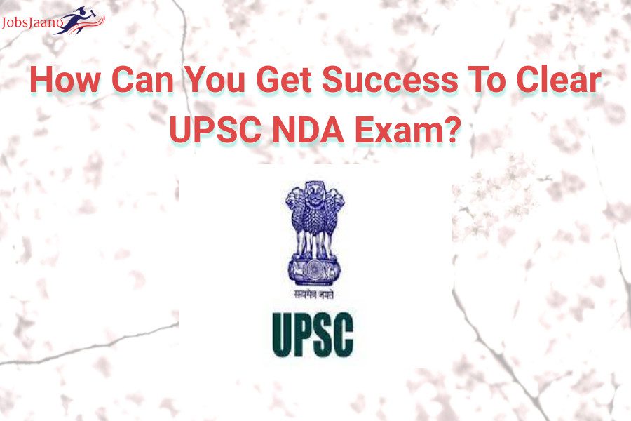 How Can You Get Success To Clear UPSC NDA Exam