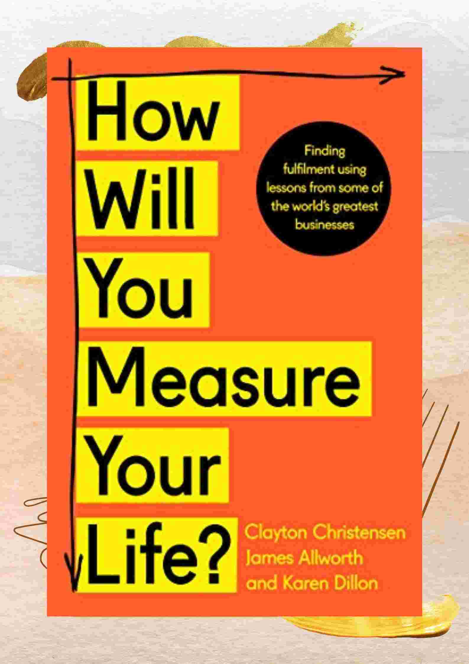 How will you measure your life summary