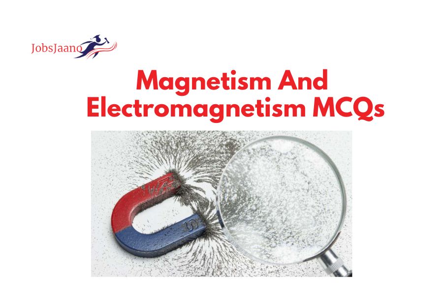 Magnetism and Electromagnetism MCQs