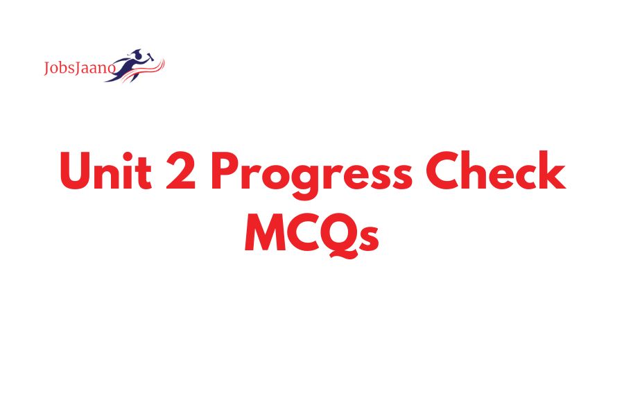 Unit 2 Progress Check MCQs