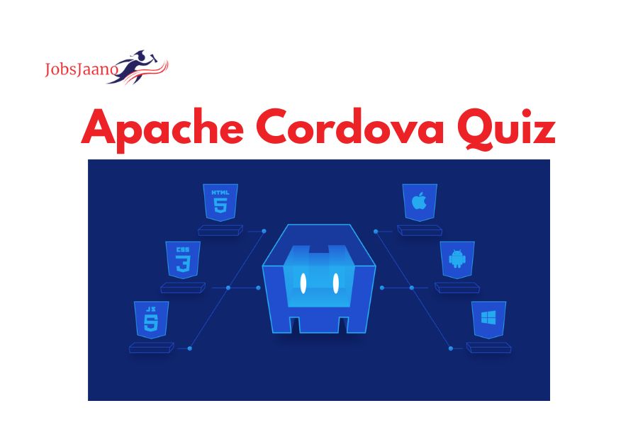 Apache Cordova Quiz Questions Answers [Top 70]